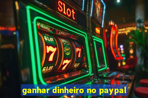 ganhar dinheiro no paypal